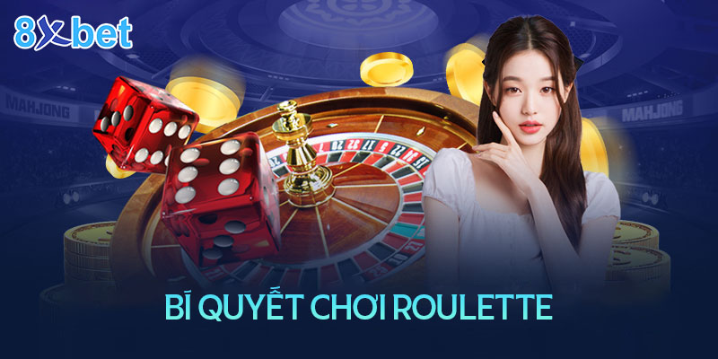 Bí quyết chơi Roulette đỉnh cao luôn thắng từ cao thủ