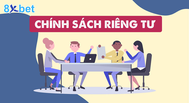 vì sao cần chính sách quyền riêng tư tại nhà cái 8xbet