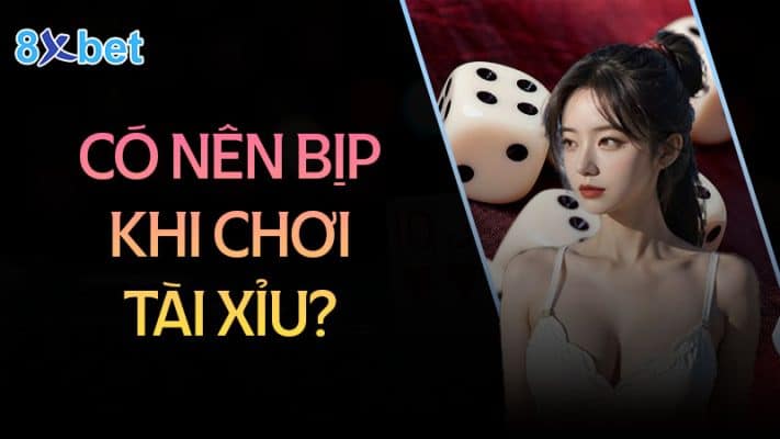 Có nên bịp khi chơi tài xỉu không?