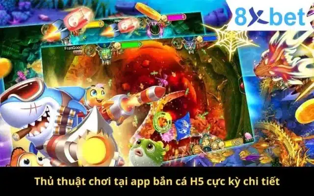 Thủ thuật chơi tại app bắn cá H5 cực kỳ chi tiết