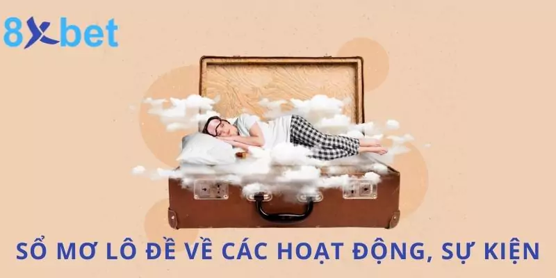 Bảng sổ mơ lô đề về các hoạt động thường ngày hoặc sự kiện bất ngờ