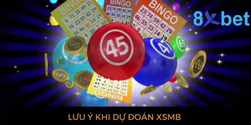 Lưu ý cần biết khi dự đoán XSMB