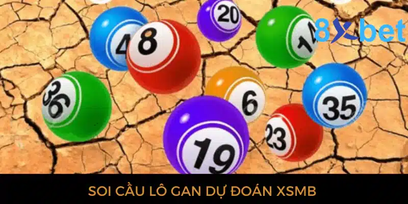 Soi cầu lô gan dự đoán XSMB