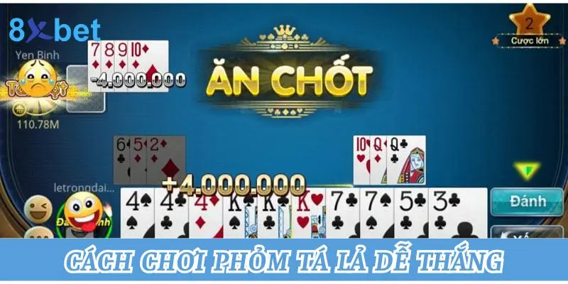 Bật mí cách chơi phỏm tá lả dễ thắng cho tân binh