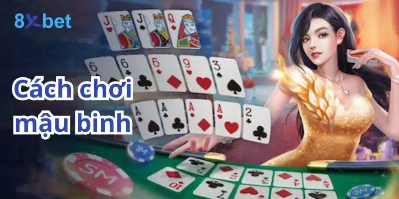 Cách chơi Mậu Binh đơn giản dễ hiểu